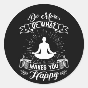 Yoga Lover   Do More Of What Makes You Happy Classic Round Sticker