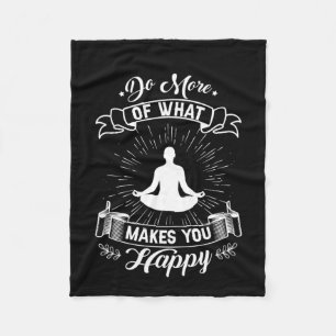 Yoga Lover Do More Of What Makes You Happy Fleece Blanket