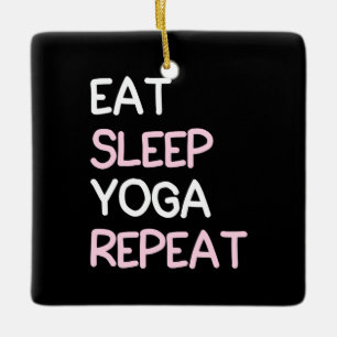 Yoga Lover Eat Sleep Yoga Repeat Ceramic Ornament