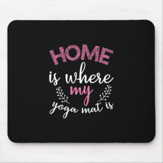 Yoga Lover | Home Is Where My Yoga Mat Mouse Mat
