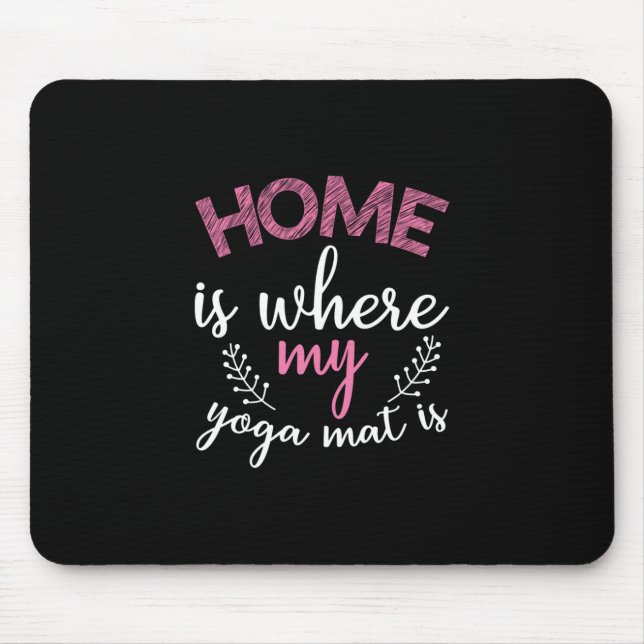 Yoga Lover | Home Is Where My Yoga Mat Mouse Mat (Front)