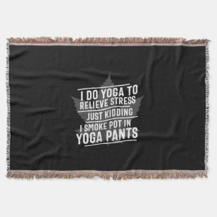 Yoga Lover I Do Yoga To Relieve Stress Throw Blanket