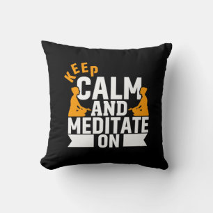 Yoga Lover Keep Calm And Meditate On Cushion