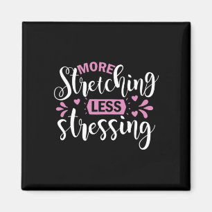 Yoga Lover More Stretching Less Stressing Magnet