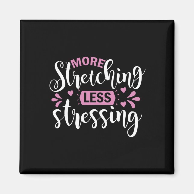 Yoga Lover | More Stretching Less Stressing Magnet (Front)
