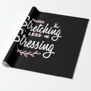 Yoga Lover   More Stretching Less Stressing Wrapping Paper