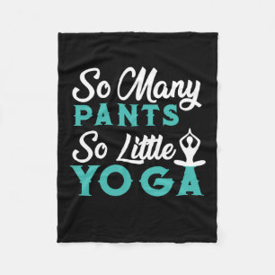 Yoga Lover So Many Pants So Little Yoga Fleece Blanket