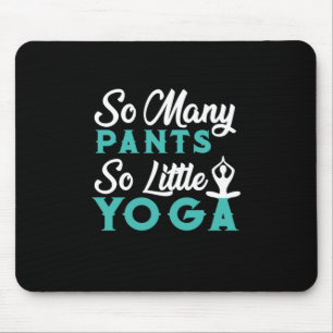 Yoga Lover   So Many Pants So Little Yoga Mouse Mat