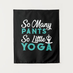 Yoga Lover   So Many Pants So Little Yoga Tapestry