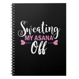 Yoga Lover   Sweating My Asana Off Notebook