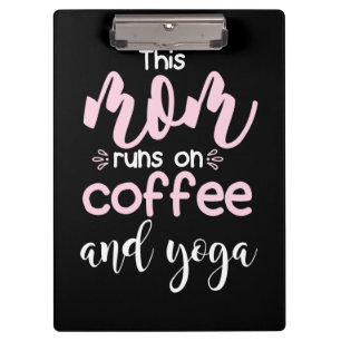 Yoga Lover   This Mum Runs On Coffee And Yoga Clipboard