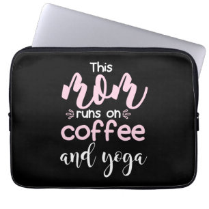 Yoga Lover   This Mum Runs On Coffee And Yoga Laptop Sleeve