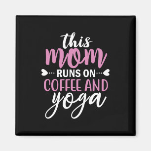 Yoga Lover This Mum Runs On Coffee And Yoga Magnet