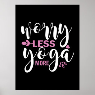 Yoga Lover Worry Less Yoga More Poster