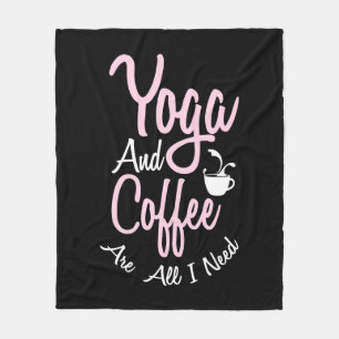 Yoga Lover Yoga And Coffee Are All I Need Fleece Blanket