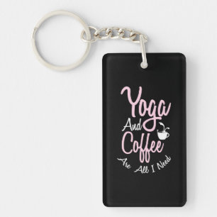 Yoga Lover Yoga And Coffee Are All I Need Key Ring