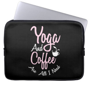 Yoga Lover Yoga And Coffee Are All I Need Laptop Sleeve