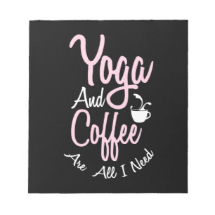 Yoga Lover Yoga And Coffee Are All I Need Notepad