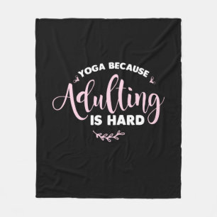 Yoga Lover Yoga Because Adulting Is Hard Fleece Blanket