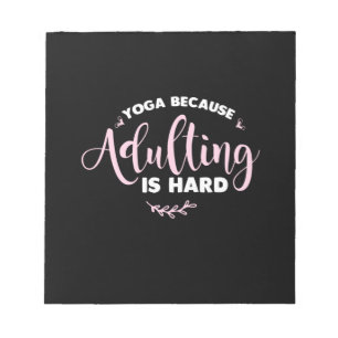 Yoga Lover Yoga Because Adulting Is Hard Notepad