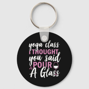 Yoga Lover Yoga Class I Thought You Said Key Ring