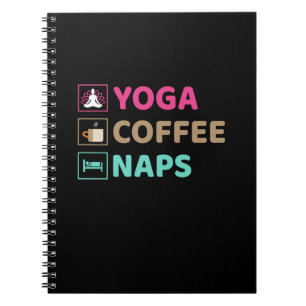 Yoga Lover Yoga Coffee Naps Notebook