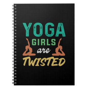 Yoga Lover Yoga Girls Are Twisted Notebook
