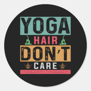 Yoga Lover   Yoga Hair Do Not Care Classic Round Sticker