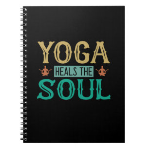 Yoga Lover Yoga Heals The Soul Notebook