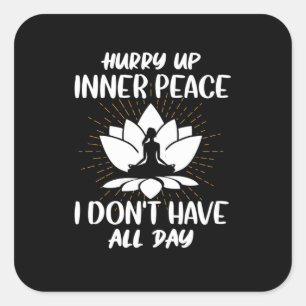 Yoga Lover   Yoga I Do Not Have All Day Square Sticker