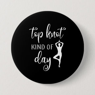 Yoga Lover Yoga Top Knot Kind Of Day 7.5 Cm Round Badge