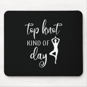 Yoga Lover Yoga Top Knot Kind Of Day Mouse Mat