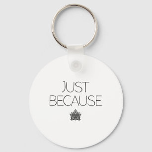 Yoga Lovers Stretch Just Because Unapologetic Nama Key Ring