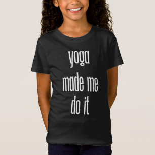 Yoga Made Me Do It T-Shirt