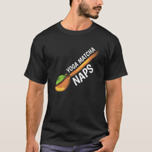 Yoga Matcha Naps Matcha Tea Leaves T-Shirt