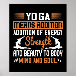 Yoga Means Addition Of Energy Mind And Soul Poster