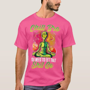 Yoga Meditate Chill Bro You Need To Let That Go T-Shirt