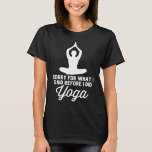 Yoga meditation fitness workout excuse for T-Shirt