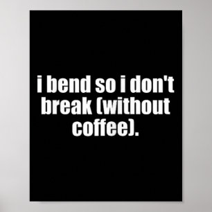 Yoga Mom Coffee I Bend So I Don't Break Without Co Poster