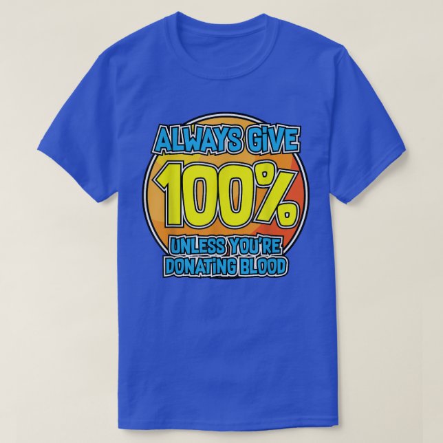 Yoga Motivation Shirt  Always Give 100  Funny Bloo (Design Front)