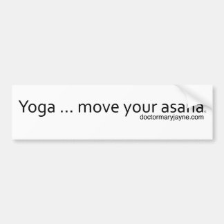 Yoga..Move Your Asana Bumper Sticker