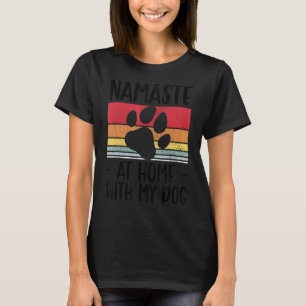 Yoga Namaste Home With My Dog 1 T-Shirt