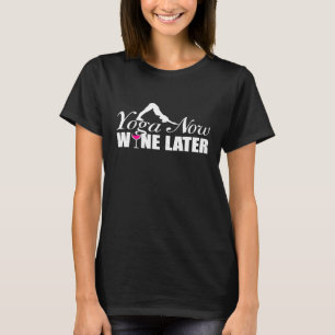 Yoga Now Wine Later Downward Dog T-Shirt