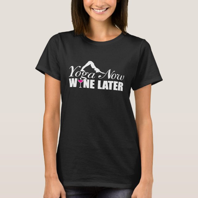 Yoga Now Wine Later Downward Dog T-Shirt (Front)