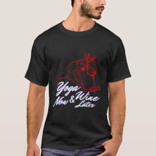 Yoga Now Wine Later Funny Meditation Fitness Healt T-Shirt