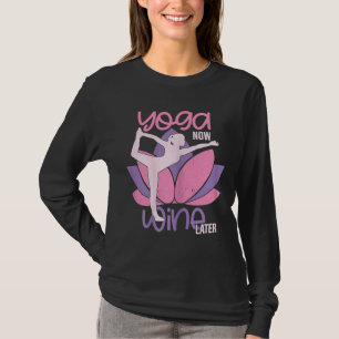 Yoga Now Wine Later Meditation Healthy T-Shirt