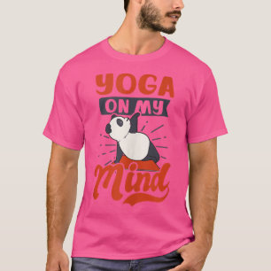 Yoga On My Mind Design Funny Yoga 1505 T-Shirt