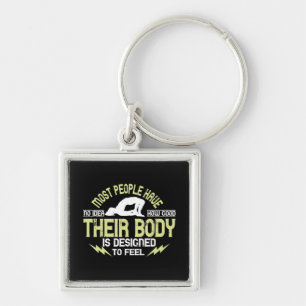 Yoga - People Have No Idea How Good Their Body Is Key Ring
