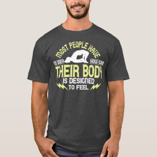 Yoga People Have No Idea How Good Their Body Is T-Shirt