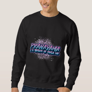 Yoga S Pranayama Sweatshirt